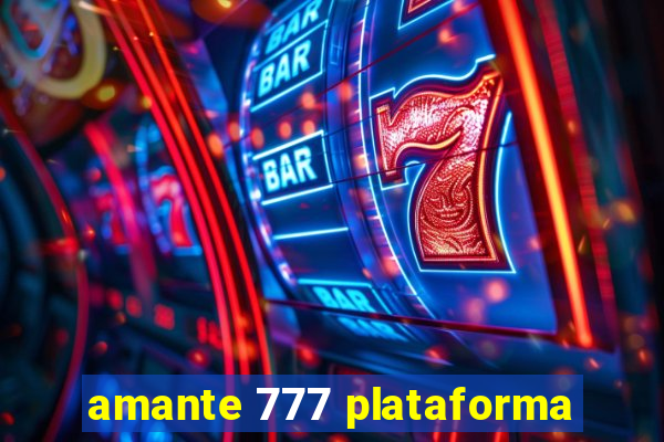 amante 777 plataforma